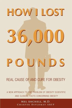 How I Lost 36,000 Pounds - Anchell M. D., Mel
