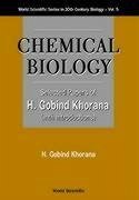 Chemical Biology, Selected Papers of H G Khorana (with Introductions)