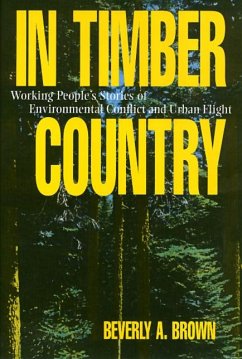 In Timber Country: Working People's Stories of Environmental Conflict and Urban Flight - Brown, Beverly