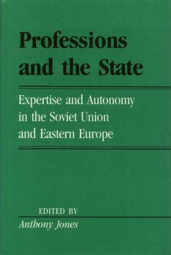 Professions and the State: Expertise and Autonomy in the Soviet Union and Eastern Europe - Jones, Anthony