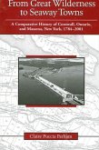 From Great Wilderness to Seaway Towns: A Comparative History of Cornwall, Ontario, and Massena, New York, 1784-2001