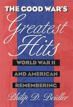 The Good War's Greatest Hits - Beidler, Philip D