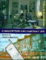 Consumption and Everyday Life - Mackay, Hugh (ed.)