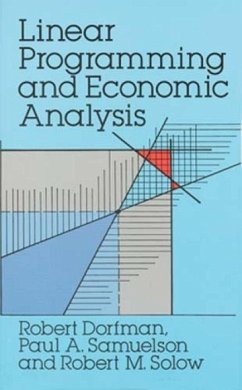 Linear Programming and Economic Analysis - Dorfman, Robert; Samuelson, Paul A; Solow, Robert M
