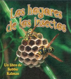 Los Hogares de Los Insectos (Insect Homes) - Kalman, Bobbie