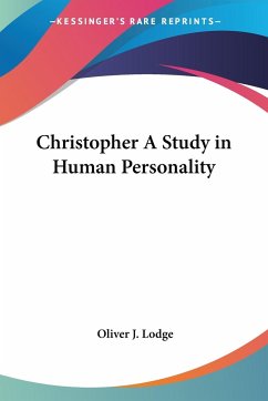 Christopher A Study in Human Personality - Lodge, Oliver J.