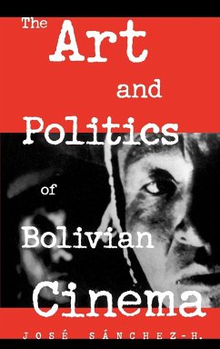 The Art and Politics of Bolivian Cinema - Sànchez-H., José