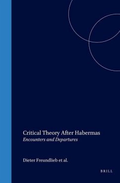 Critical Theory After Habermas: Encounters and Departures - Freundlieb, Dieter / Hudson, Wayne / Rundell, John (eds.)