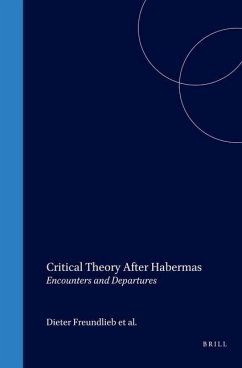 Critical Theory After Habermas - Freundlieb, Dieter / Hudson, Wayne / Rundell, John (eds.)