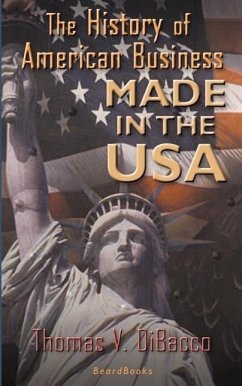 Made in the U.S.A.: The History of American Business - Dibacco, Thomas V.