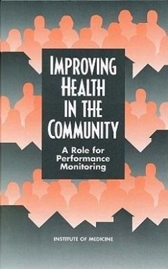 Improving Health in the Community - Institute Of Medicine; Committee on Using Performance Monitoring to Improve Community Health