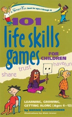 101 Life Skills Games for Children: Learning, Growing, Getting Along (Ages 6-12) - Badegruber, Bernie