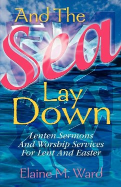 AND THE SEA LAY DOWN - Ward, Elaine M