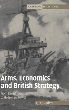 Arms, Economics and British Strategy - Peden, G. C.
