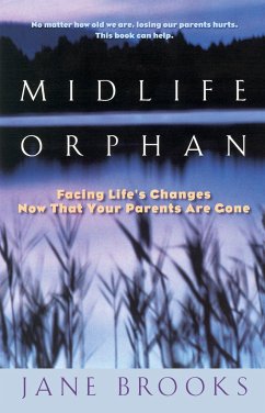 Midlife Orphan: Facing Life's Changes Now That Your Parents Are Gone - Brooks, Jane