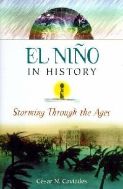 El Nino in History: Storming Through the Ages - Caviedes, Cesar N.