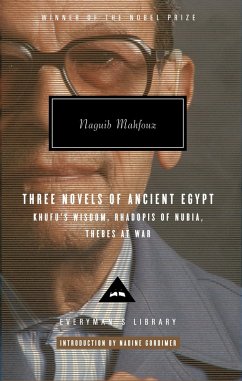 Three Novels of Ancient Egypt: Khufu's Wisdom, Rhadopis of Nubia, Thebes at War: Introduction by Nadine Gordimer - Mahfouz, Naguib