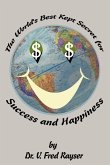The World's Best Kept Secret for Success and Happiness The World's Best Kept Secret for Success and Happiness