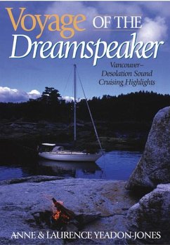 Voyage of the Dreamspeaker: Vancouver-Desolation Sound Cruising Highlights - Yeadon-Jones, Anne; Yeadon-Jones, Laurence