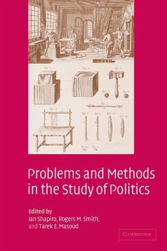 Problems and Methods in the Study of Politics - Shapiro, Ian / Smith, Rogers M. / Masoud, Tarek E. (eds.)