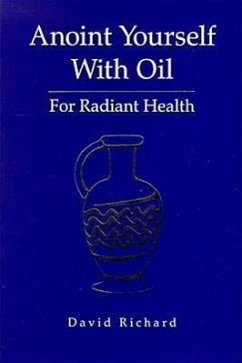 Anoint Yourself with Oil for Radiant Health - Richard, David