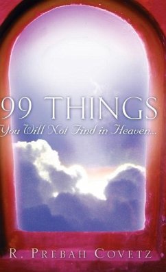 99 Things You Will Not Find In Heaven... - Covetz, R Prebah