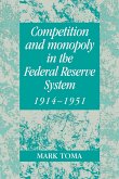 Competition and Monopoly in the Federal Reserve System, 1914 1951