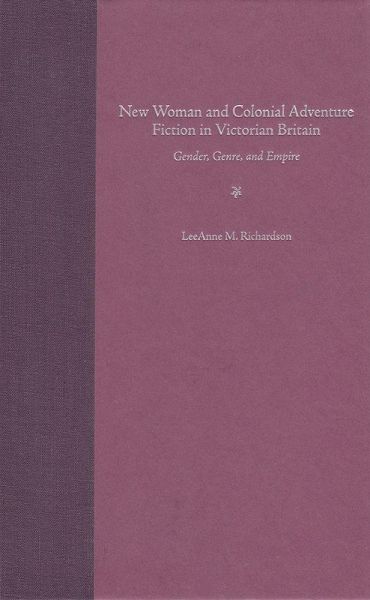 New Woman and Colonial Adventure Fiction in Victorian Britain New Woman and Colonial Adventure Fiction in Victorian Britain