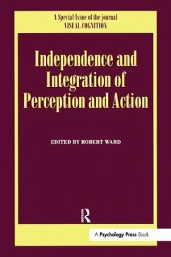 Independence and Integration of Perception and Action - Ward, Robert (ed.)
