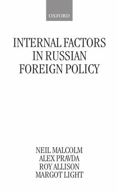 Internal Factors in Russian Foreign Policy - Malcolm, Neil; Pravda, Alex; Allison, Roy; Light, Margot