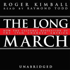 The Long March: How the Cultural Revolution of the 1960s Changed America - Kimball, Roger