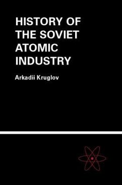 The History of the Soviet Atomic Industry - Kruglov, Arkadii
