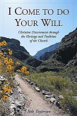 I Come to Do Your Will: Christian Discernment Through the Heritage and Tradition of the Church
