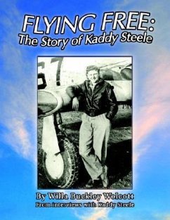 Flying Free: the Story of Kaddy Steele - Wolcott, Willa Buckley