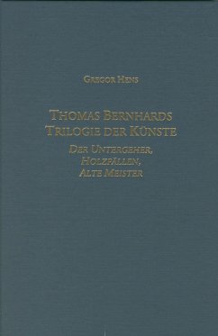 Thomas Bernhards Trilogie Der Künste - Hens, Gregor