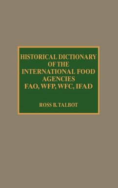 Historical Dictionary of the International Food Agencies - Talbot, Ross B.