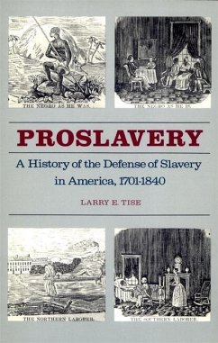 Proslavery: A History of the Defense of Slavery in America, 1701-1840 - Tise, Larry E.
