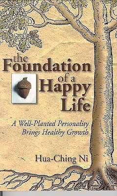 The Foundation of a Happy Life - Ni, Hua-Ching