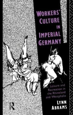 Workers' Culture in Imperial Germany - Abrams, Lynn