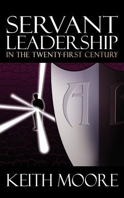 Servant Leadership in the Twenty-First Century - Moore, Keith