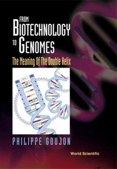 From Biotechnology to Genomes: The Meaning of the Double Helix - Goujon, Philippe