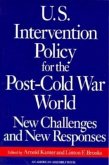 U. S. Intervention Policy for the Post-Cold War World: New Challenges & New Responses