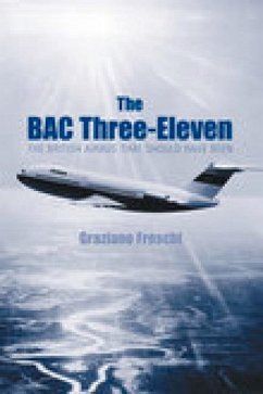 The Bac Three-Eleven: The Airbus That Should Have Been - Freschi, Graziano