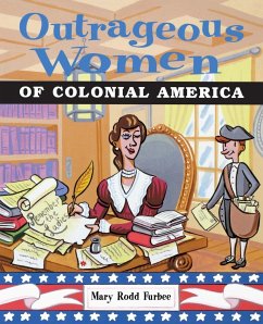 Outrageous Women of Colonial America - Furbee, Mary Rodd