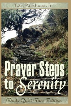 Prayer Steps to Serenity Daily Quiet Time Edition - Parkhurst, Louis Gifford; Parkhurst, Jr. L. G.