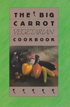 The Big Carrot Vegetarian Cookbook - Lukin, Anne
