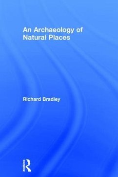 An Archaeology of Natural Places - Bradley, Richard