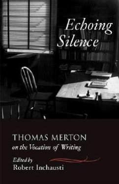 Echoing Silence: Thomas Merton on the Vocation of Writing - Merton, Thomas