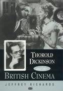 Thorold Dickinson and the British Cinema: Volume 54 - Richards, Jeffrey