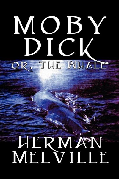 Moby Dick By Herman Melville Fiction Classics Sea Stories Von Herman Melville Als Taschenbuch